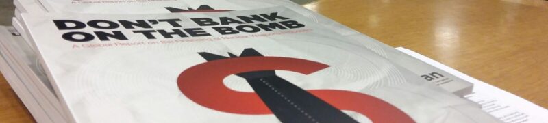 Don’t Bank on the Bomb: steeds meer financiële instellingen keren kernwapens de rug toe